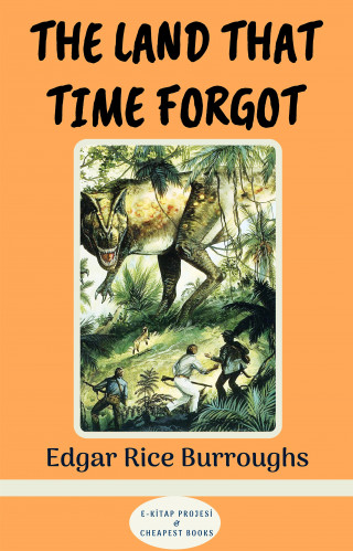 Edgar Rice Burroughs: The Land That Time Forgot