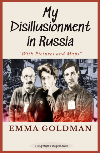Emma Goldman: My Disillusionment in Russia