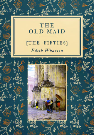 Edith Wharton: The Old Maid