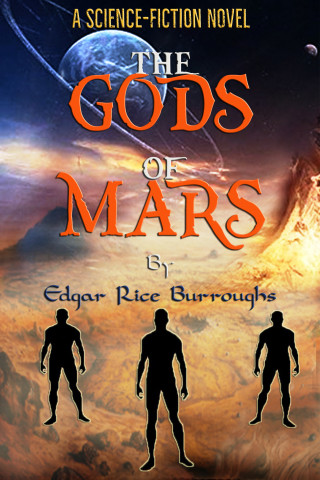Edgar Rice Burroughs: The Gods of Mars