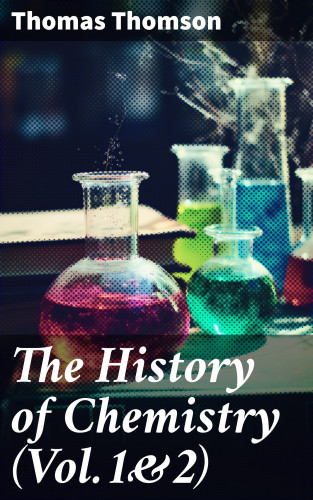 Thomas Thomson: The History of Chemistry (Vol.1&2)