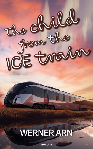 Werner Arn: The child from the ICE train