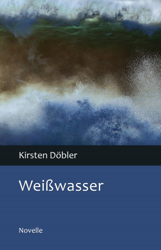 Kirsten Döbler: Weißwasser