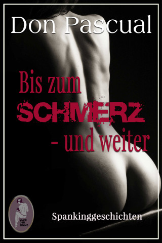 Don Pascual: Bis zum Schmerz - und weiter (Erotik, Spanking)