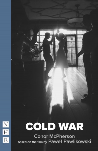 Conor McPherson, Pawel Pawlikowski: Cold War (NHB Modern Plays)
