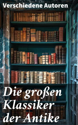 Euripides, Xenophon, Homer, Apuleius, Aristophanes, Laozi, Ovid, Aristoteles, Platon, Tacitus, Petronius, Cicero, Konfuzius, Laotse, Aurelius Augustinus, Vergil, Titus Livius, Sophokles, Thukydides, Herodot, Siddhartha Gautama Buddha, Äsop, Lukian von Samosata, Augustinus von Hippo, Longos von Lesbos, Mark Aurel, Vatsyayana Mallanaga: Die großen Klassiker der Antike