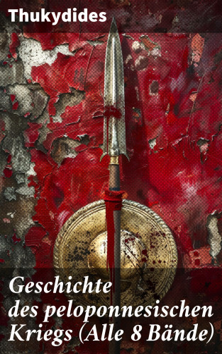 Thukydides: Geschichte des peloponnesischen Kriegs (Alle 8 Bände)