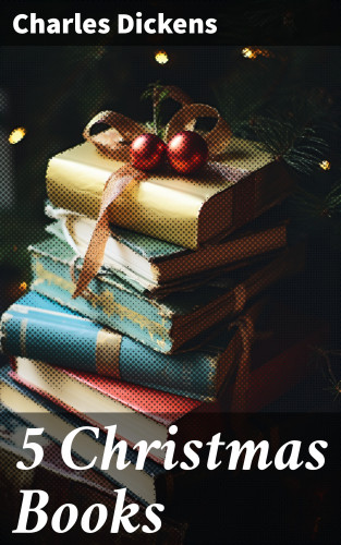 Charles Dickens: 5 Christmas Books