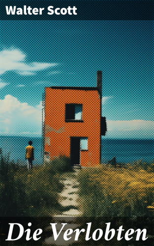 Walter Scott: Die Verlobten