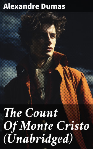 Alexandre Dumas: The Count Of Monte Cristo (Unabridged)