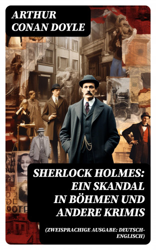 Arthur Conan Doyle: Sherlock Holmes: Ein Skandal in Böhmen und andere Krimis (Zweisprachige Ausgabe: Deutsch-Englisch)