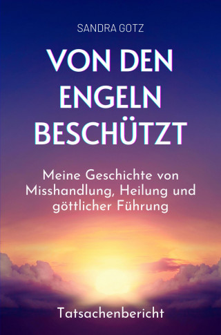 Sandra Gotz: Von den Engeln beschützt