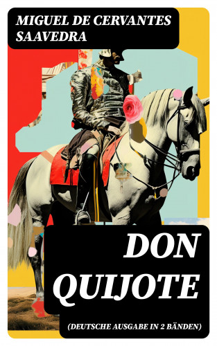 Miguel de Cervantes Saavedra: Don Quijote (Deutsche Ausgabe in 2 Bänden)