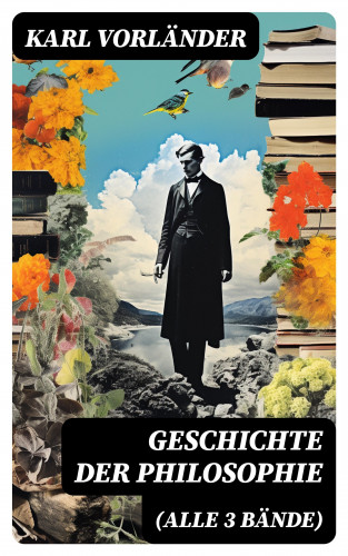 Karl Vorländer: Geschichte der Philosophie (Alle 3 Bände)