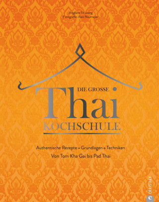 Angkana Neumayer, Alex Neumayer: Die große Thai-Kochschule