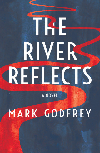 Mark Godfrey: The River Reflects