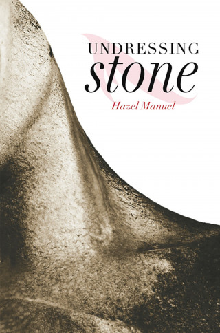 Hazel Manuel: Undressing Stone
