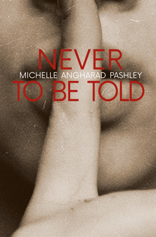 Michelle Angharad Pashley: Never to Be Told
