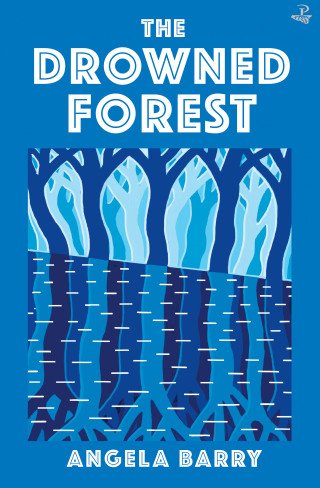 Angela Barry: The Drowned Forest