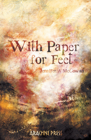 Jennifer A. McGowan: With Paper for Feet
