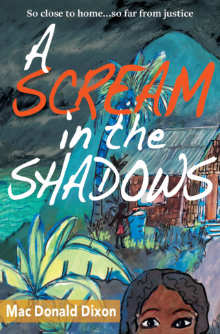 Mac Donald Dixon: A Scream in the Shadows