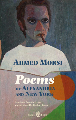 Ahmed Morsi: Poems of Alexandria and New York