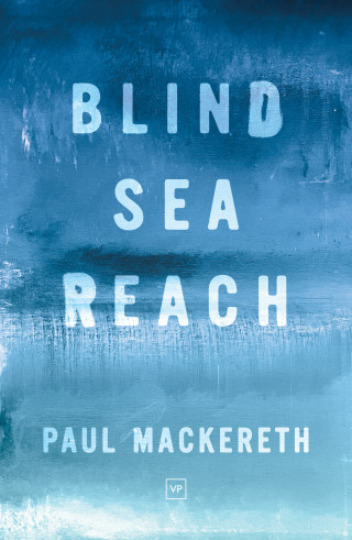 Paul Mackereth: Blind Sea Reach