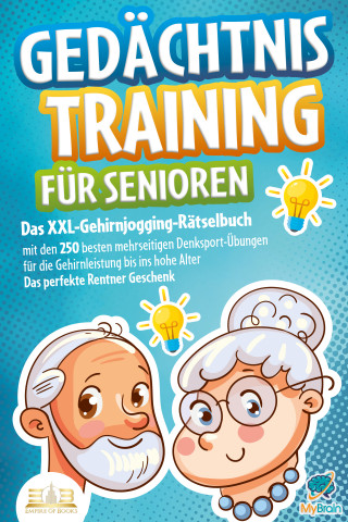 My Brain: Gedächtnistraining für Senioren: Das XXL-Gehirnjogging-Rätselbuch mit den 250 besten mehrseitigen Denksport-Übungen für die Gehirnleistung bis ins hohe Alter - Das perfekte Rentner Geschenk