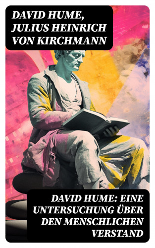 David Hume, Julius Heinrich von Kirchmann: David Hume: Eine Untersuchung über den menschlichen Verstand