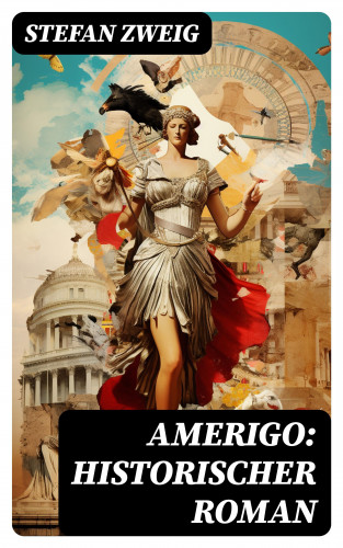 Stefan Zweig: Amerigo: Historischer Roman