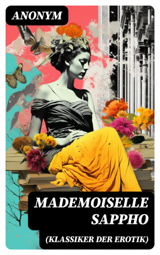Anonym: Mademoiselle Sappho (Klassiker der Erotik)