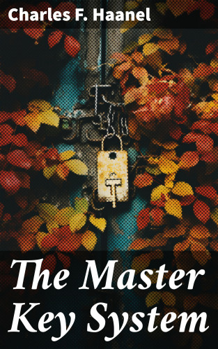 Charles F. Haanel: The Master Key System