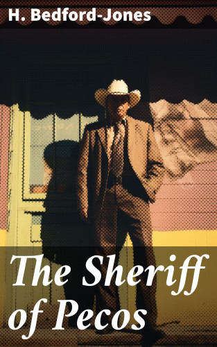 H. Bedford-Jones: The Sheriff of Pecos
