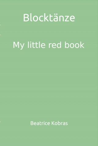 Beatrice Kobras: Blocktänze - My little red book