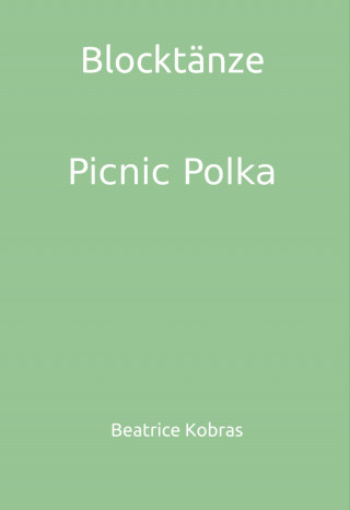 Beatrice Kobras: Blocktänze - Picnic Polka