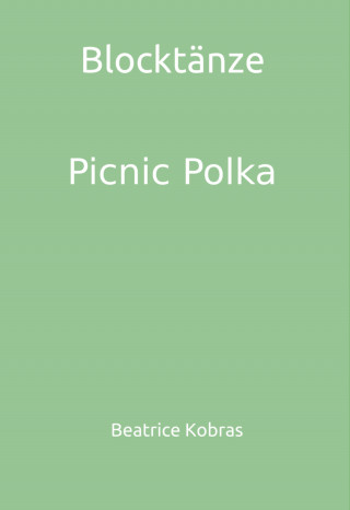 Beatrice Kobras: Blocktänze - Picnic Polka