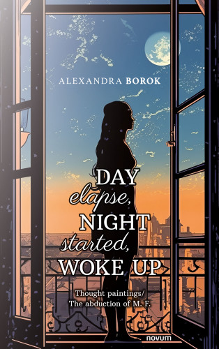 Alexandra Borok: Day elapse, Night started,WOKE UP