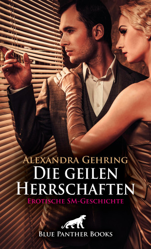 Alexandra Gehring: Die geilen Herrschaften | Erotische SM-Geschichte