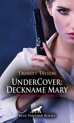 Trinity Taylor: UnderCover: Deckname Mary | Erotische Geschichte