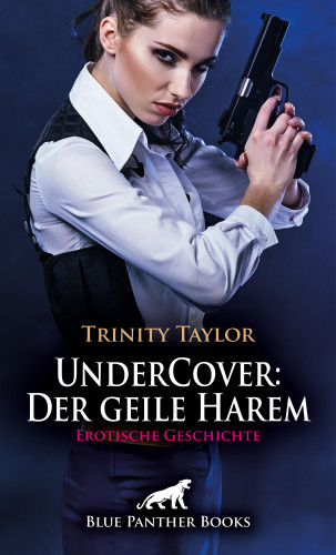 Trinity Taylor: UnderCover: Der geile Harem | Erotische Geschichte