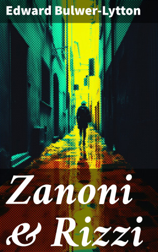 Edward Bulwer-Lytton: Zanoni & Rizzi
