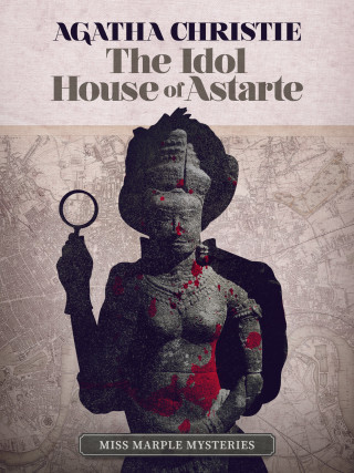 Agatha Christie: The Idol House of Astarte