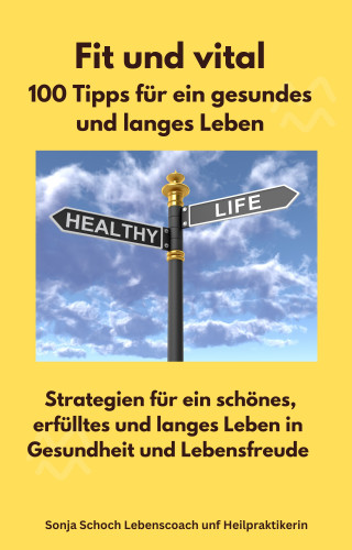 Sonja Schoch: Fit und vital - 100 Tipps für ein gesundes und langes Leben