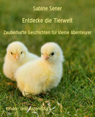 Sabine Sener: Entdecke die Tierwelt