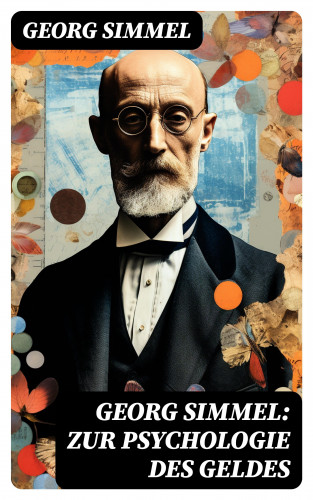 Georg Simmel: Georg Simmel: Zur Psychologie des Geldes
