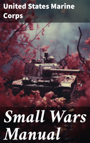United States Marine Corps: Small Wars Manual