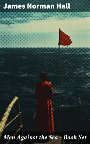 James Norman Hall: Men Against the Sea – Book Set