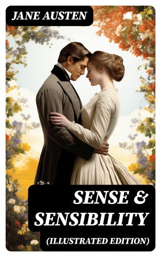 Jane Austen: SENSE & SENSIBILITY (Illustrated Edition)
