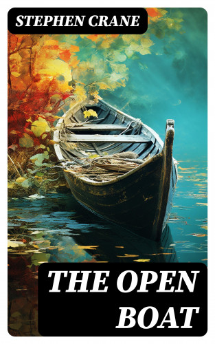 Stephen Crane: THE OPEN BOAT