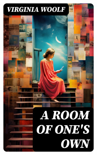 Virginia Woolf: A ROOM OF ONE'S OWN
